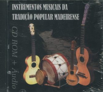 Instrumentos Musicais da Tradição Popular Madeirense (CD-ROM+ÁUDIO)